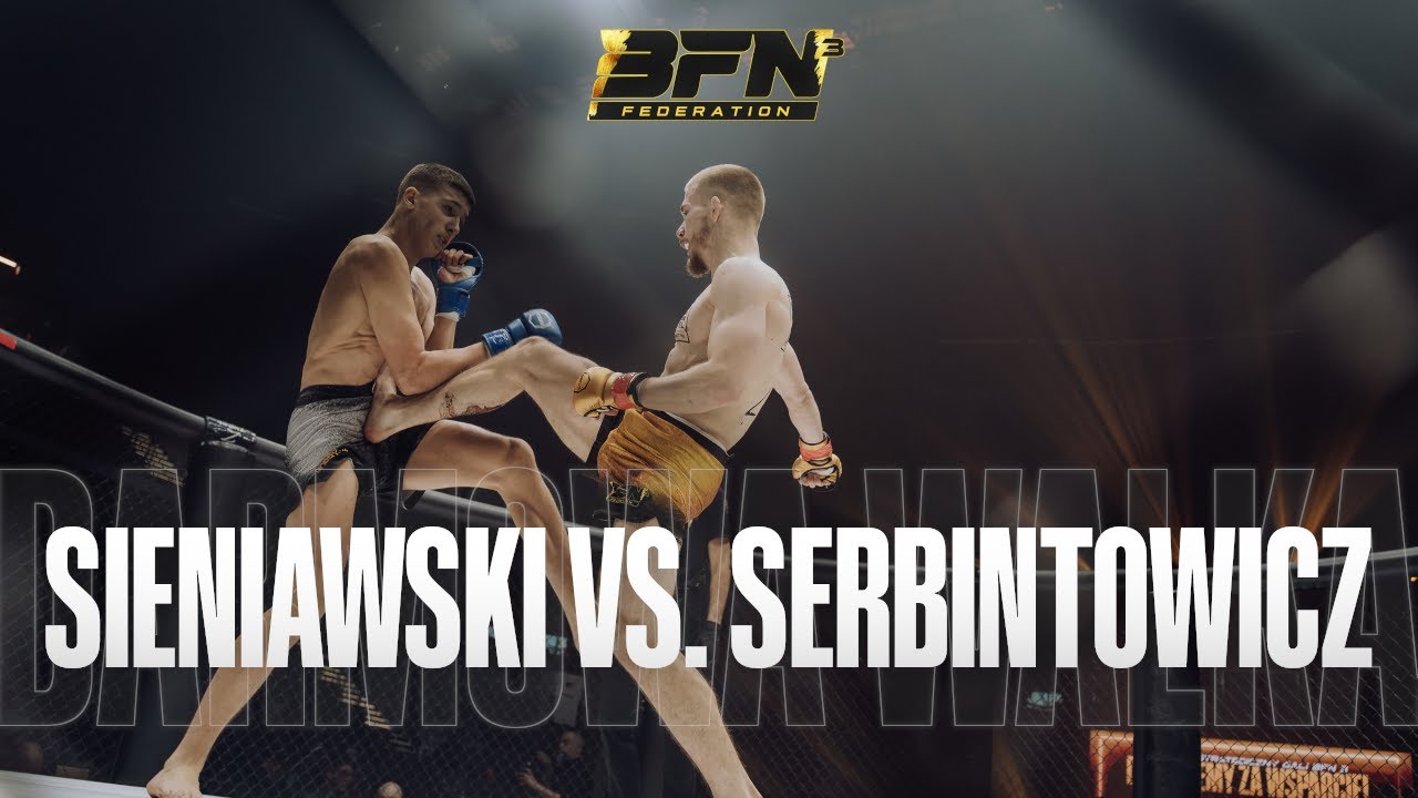 BFN 3 - Igor Sieniawski vs. Maciej Serbintowicz [DARMOWA WALKA]