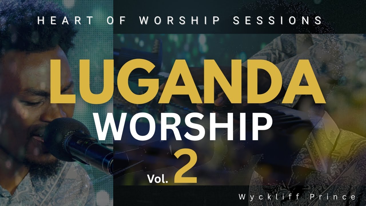 Luganda Worship Vol 2_Heart Of Worship With Wyckliff Prince. #lugandaworship #meditation #worship
