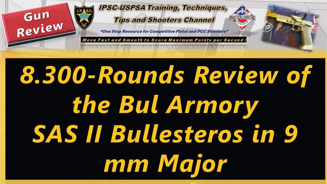 Gun Review: 8.300-Rounds Review of the Bul Armory SAS II Bullesteros in 9 mm Major