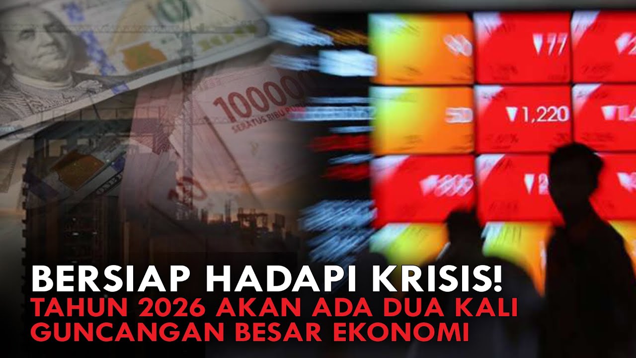 BERSIAP HADAPI KRISIS! TAHUN 2026 AKAN ADA DUA KALI GUNCANGAN BESAR EKONOMI