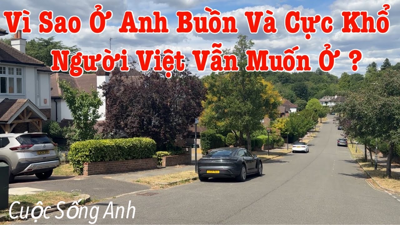 Người Việt Ở Anh | Vì Sao Sống Ở Anh Buồn Và Cực Khổ,Nhưng Người Việt Vẫn Muốn Ở ?