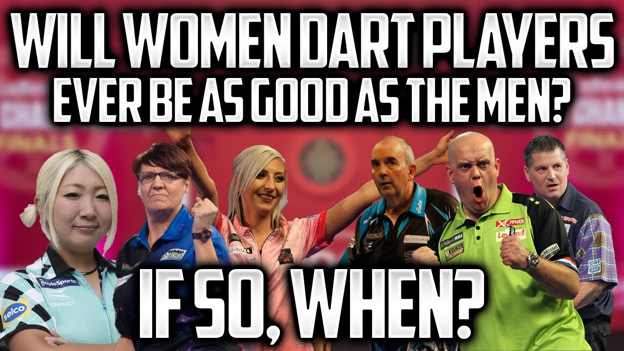 Will Women Darts Players Ever Be As Good As The Men? And If so, When?