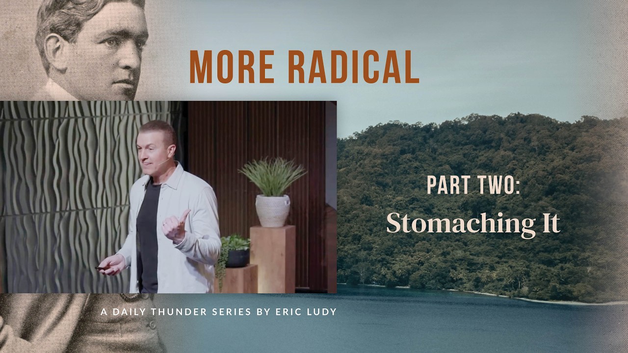Stomaching it // More Radical 02 (Eric Ludy)