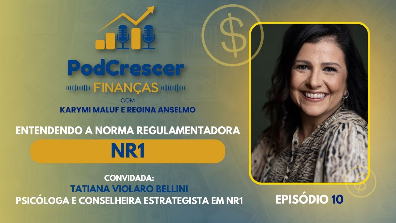 TATIANA VIOLARO BELLINI - ENTENDENDO A NORMA REGULAMENTADORA Nº 1 (NR-1) - EP 10