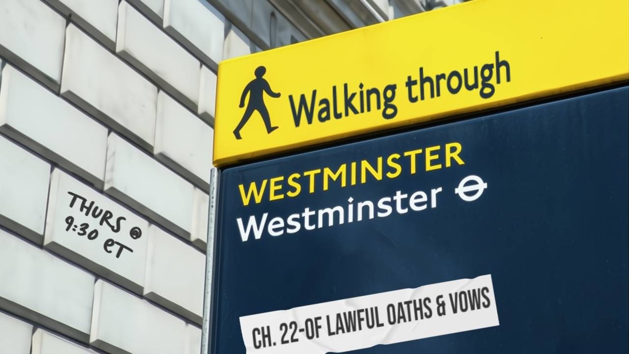 Walking Through Westminster - WCF 22 - Of Lawful Oaths & Vows