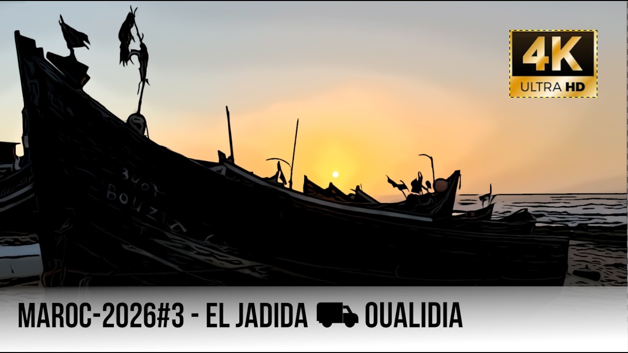 S01E03 - Maroc 2026 - El Jadida ⛟ Oualidia - 4K