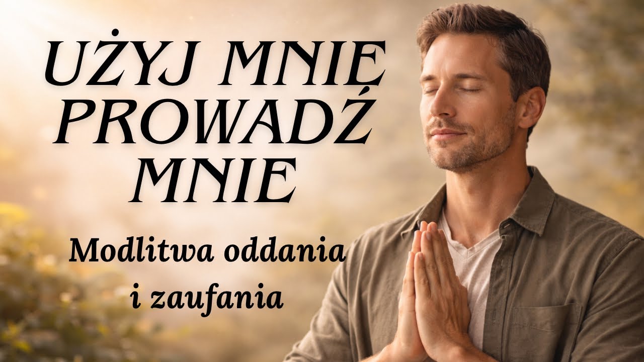 Użyj mnie, prowadź mnie 🙏modlitwa oddania i zaufania