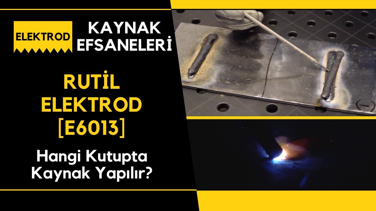 Kaynak Efsaneleri-1 [Rutil Elektrod-E6013 ile Hangi Kutupta Kaynak Yapılır?]