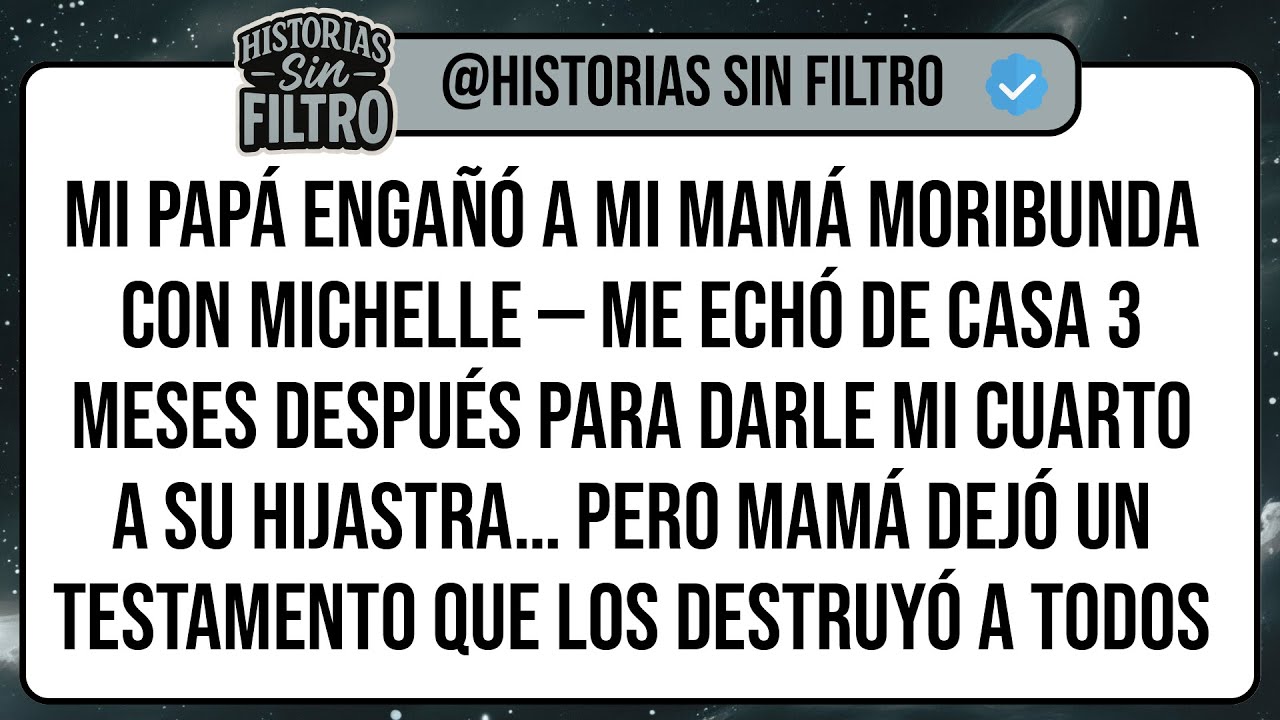 Mi Papá Engañó a Mi Mamá Moribunda Con Michelle — Me Echó de Casa 3 Meses Después Para Darle Mi ...
