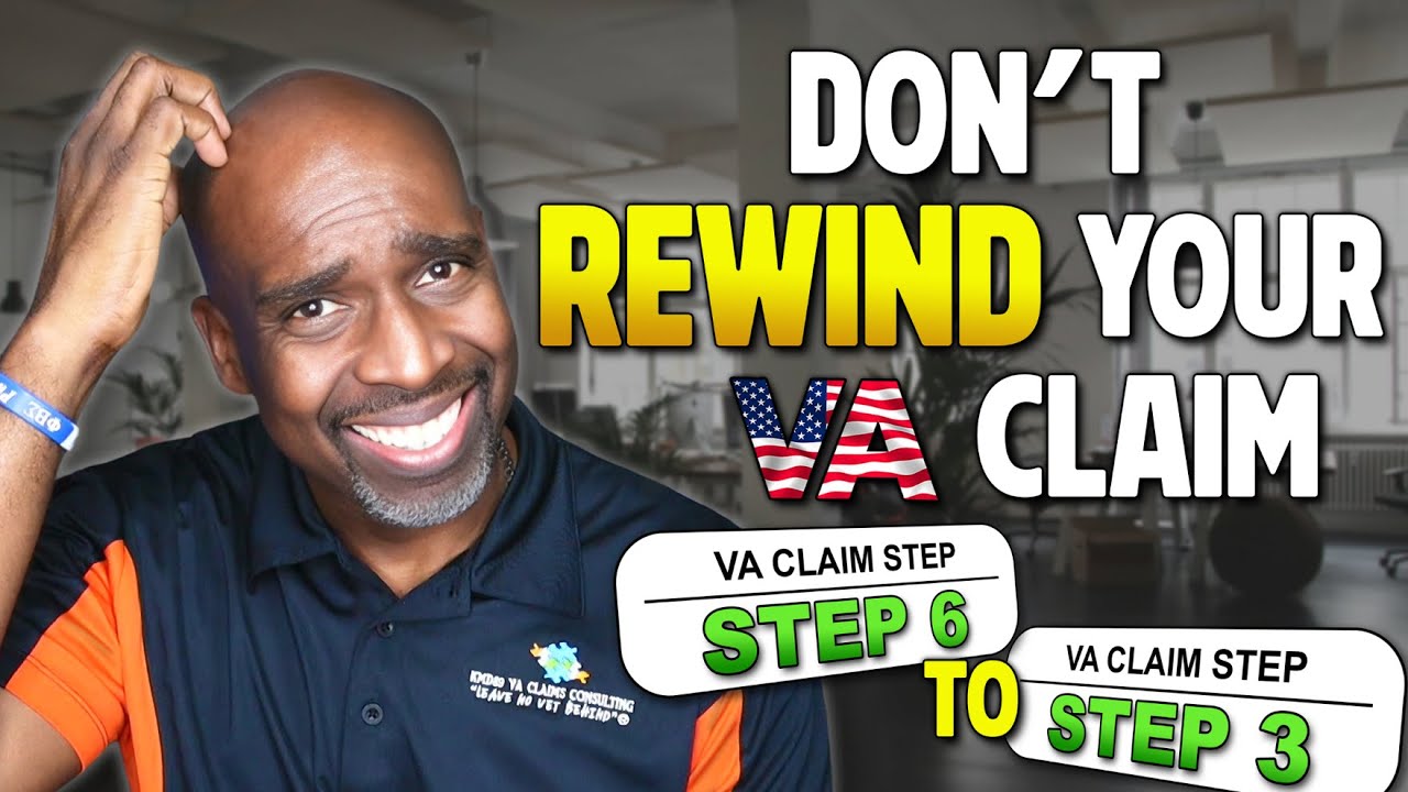 Stop VA Claim Delays Avoid Getting Sent Back to Step 3 from Step 6!
