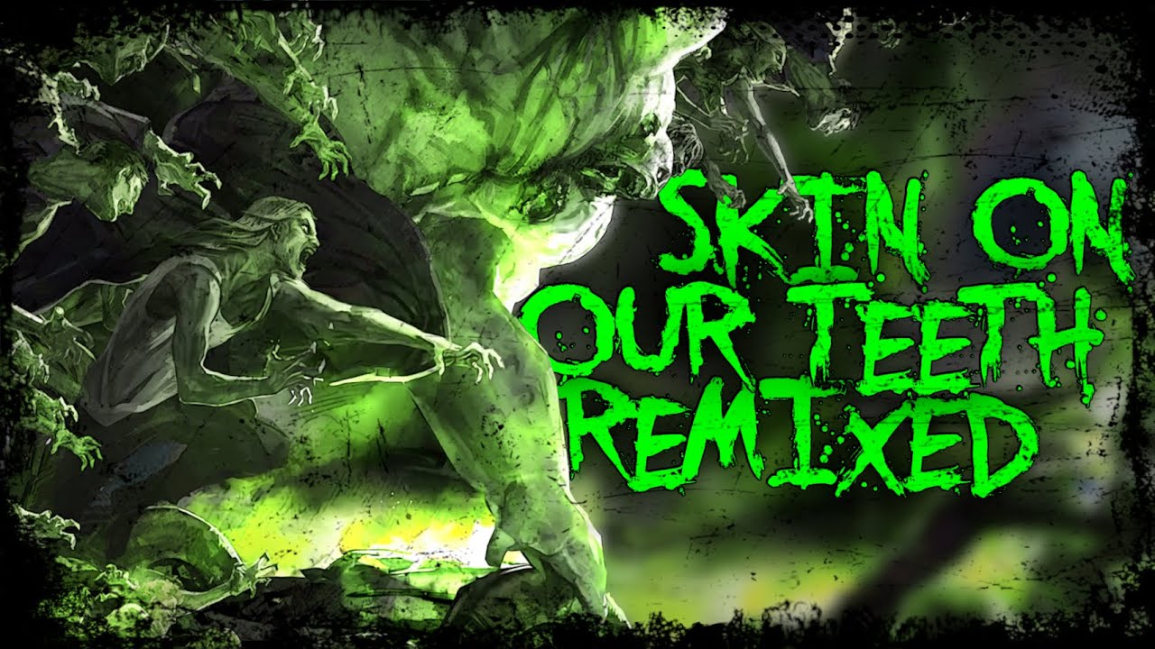 Left 4 Dead - SKIN ON OUR TEETH [Remixed]