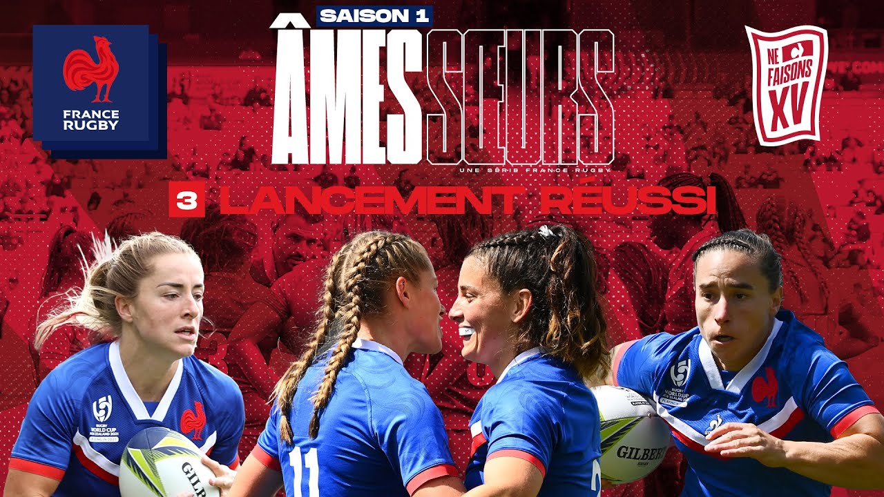 XV de France féminin - Âmes Soeurs - S01E03 : Lancement réussi