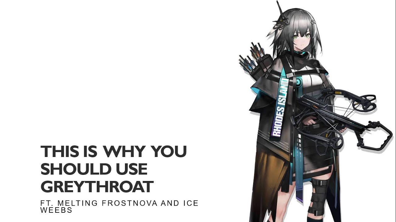 [ARKNIGHTS] This is why you should use GreyThroat [Ft. Melting FrostNova and Ice Weebs]