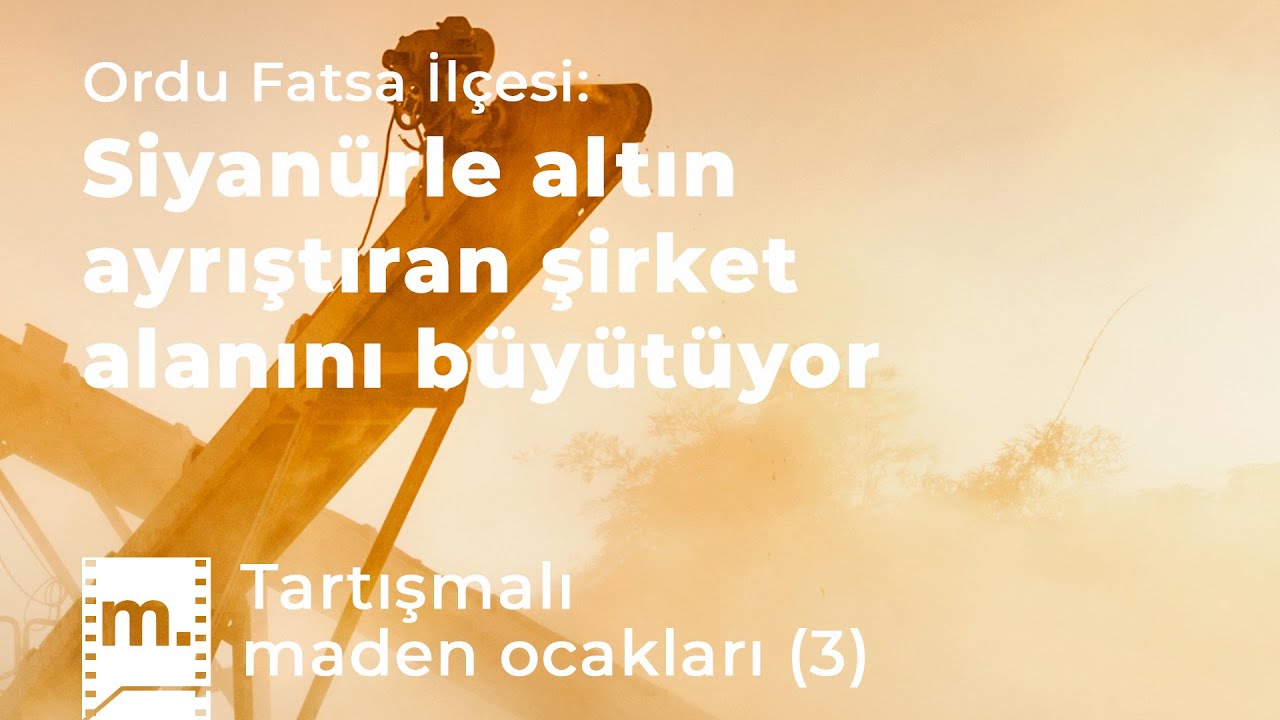 Tartışmalı maden ocakları (3): Fatsa'da siyanürle altın ayrıştıran şirket alanını büyütüyor