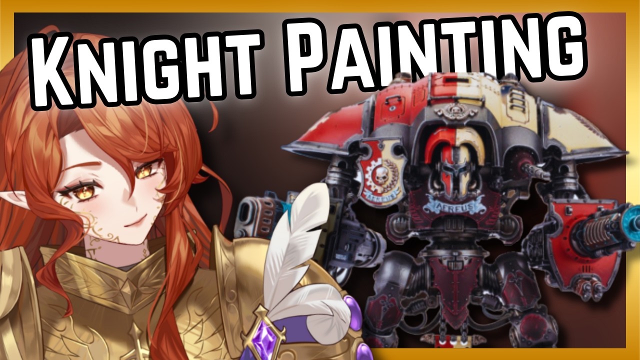 KNIGHT PAINTING HANDCAM | Warhammer 40k Vtuber