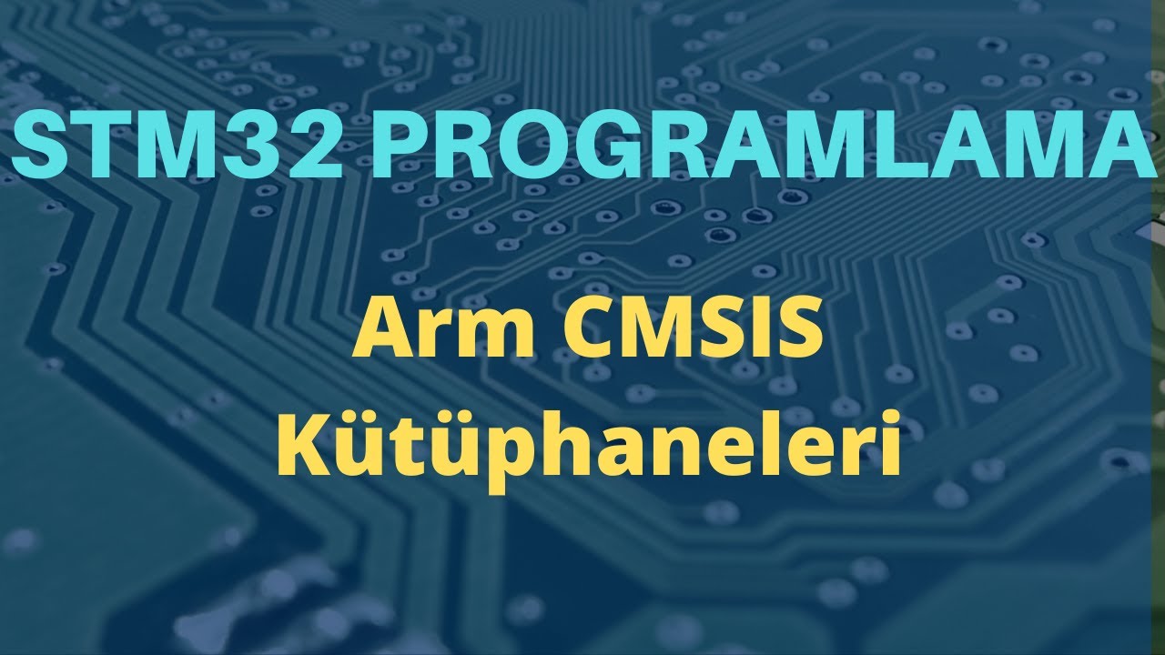 STM32 Kütüphaneleri - 1: Arm CMSIS Kütüphaneleri