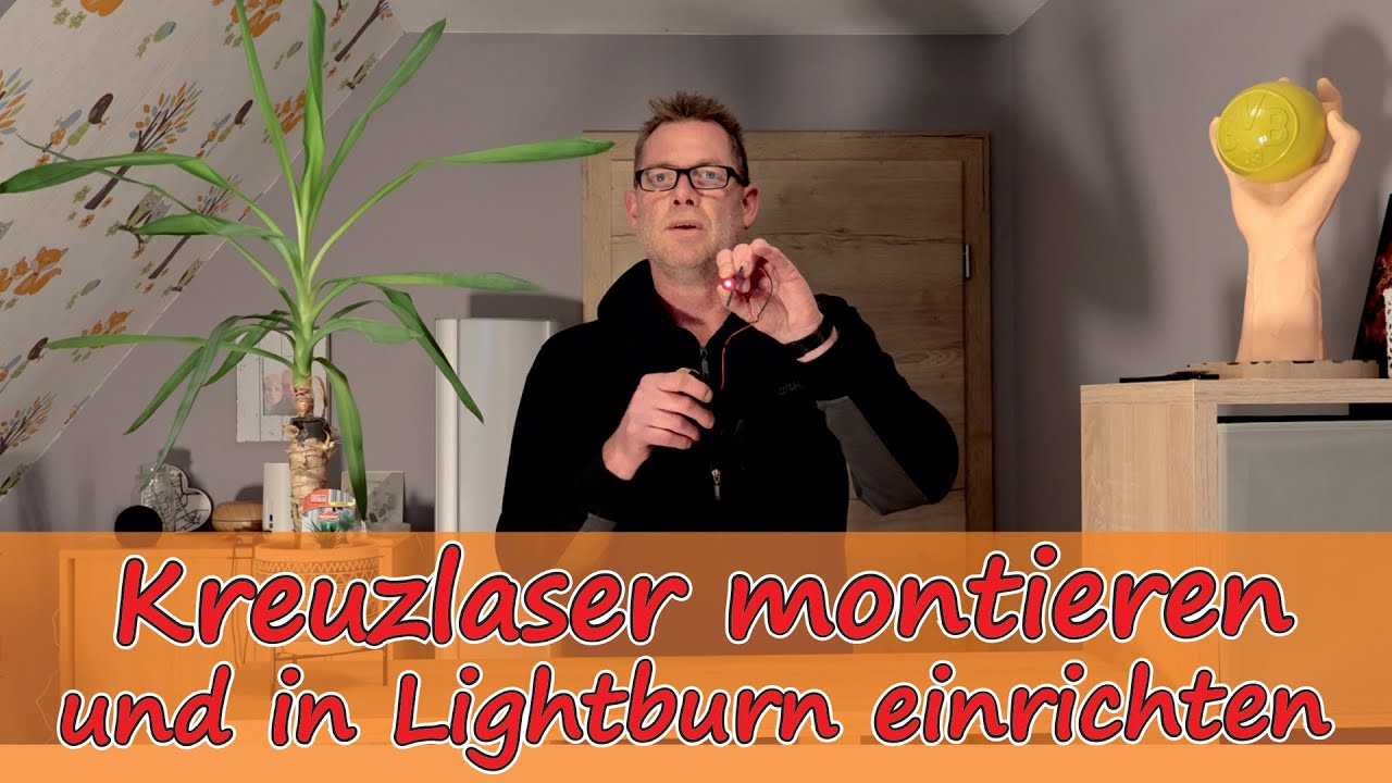 Kreuzlinenlaser montieren und in Lightburn einrichten