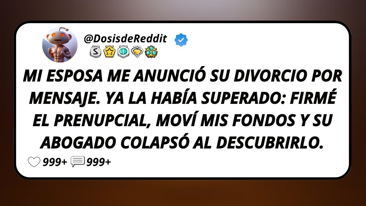 Mi Esposa Me Anunci&oacute; Su Divorcio Por Mensaje. Ya La Hab&iacute;a Superado: Firm&eacute; El Prenupcial, Mov&iacute; Mis...