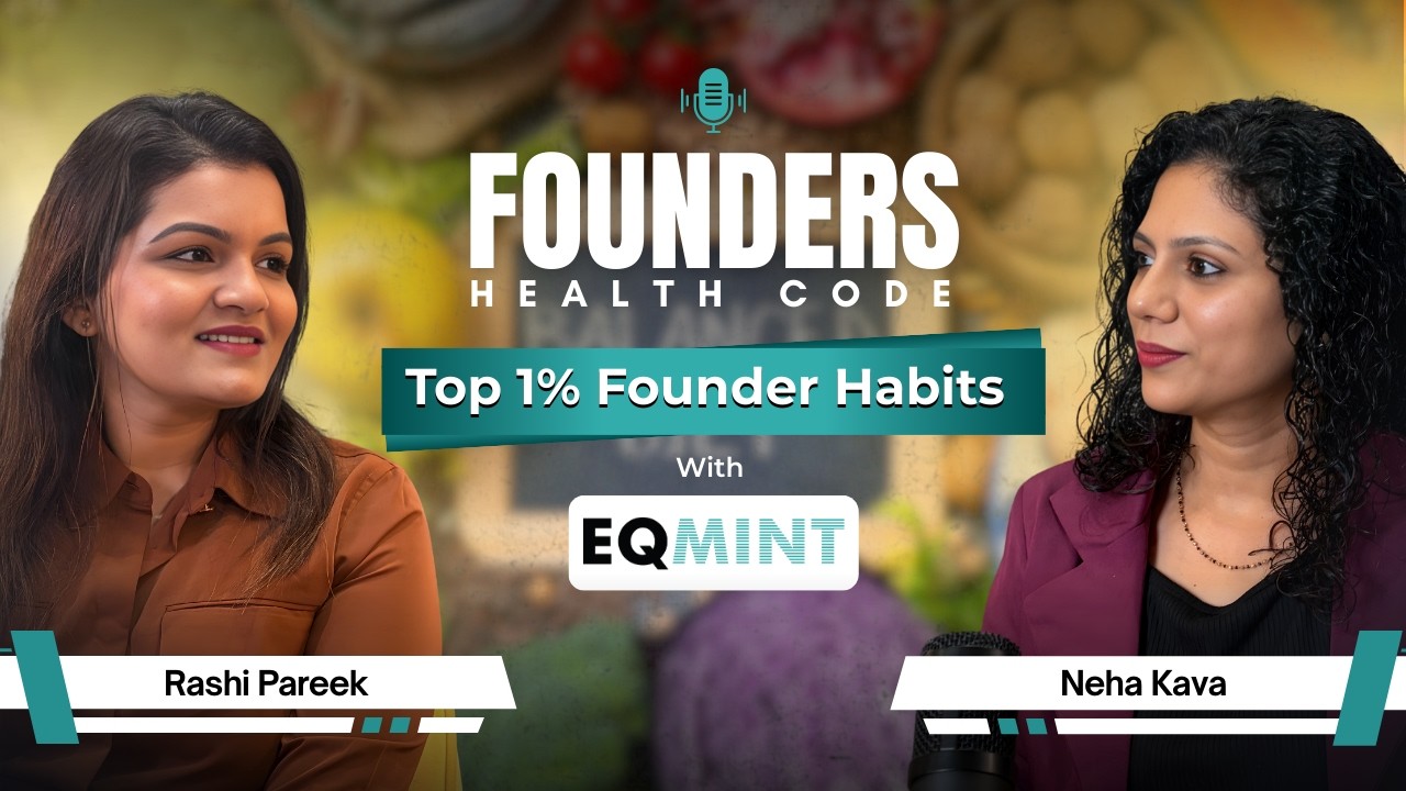The Real Health Challenges of Startup Founders | EQMint Podcast ft. Rashi Pareek & Neha Kava