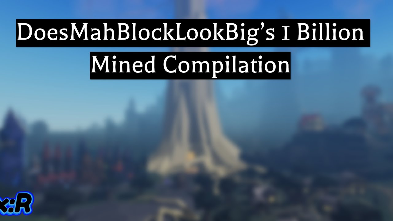 DoesMah’s 1 Billion Mined Compilation [REx:Reincarnated]