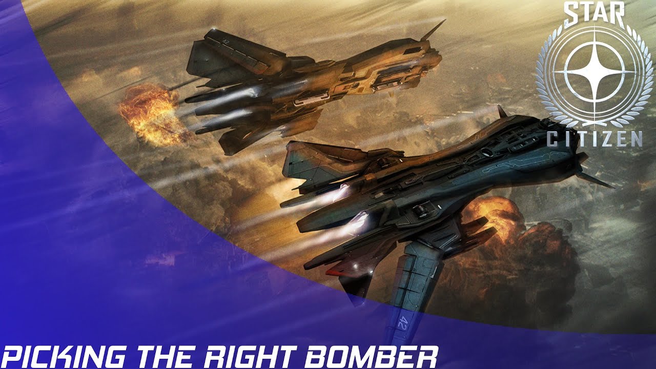 Star Citizen: Picking the Right Bomber!