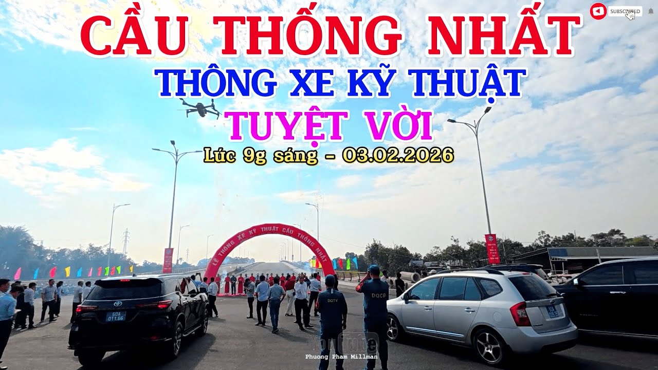 CẦU THỐNG NHẤT 3.02.2026 THÔNG XE KỸ THUẬT TUYỆT VỜI BÀ CON PHẤN KHỞI KỸ NIỆM 96yr THÀNH LẬP ĐẢNG VN