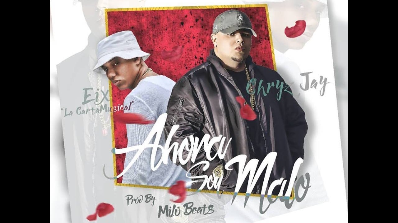 Chryz Jay Ft. Eix  - Ahora Soy Malo