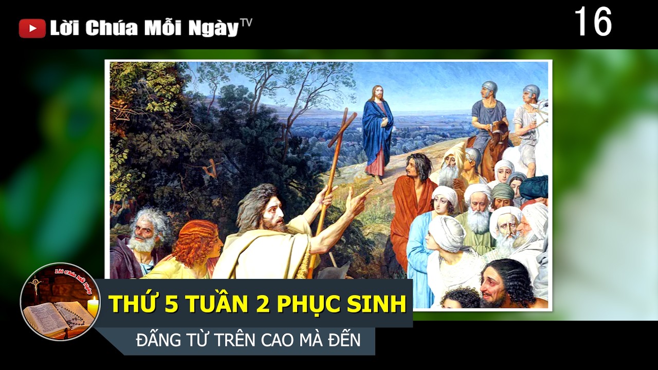 THỨ 5 TUẦN 2 PHỤC SINH - ĐẤNG TỪ TR&Ecirc;N CAO M&Agrave; ĐẾN