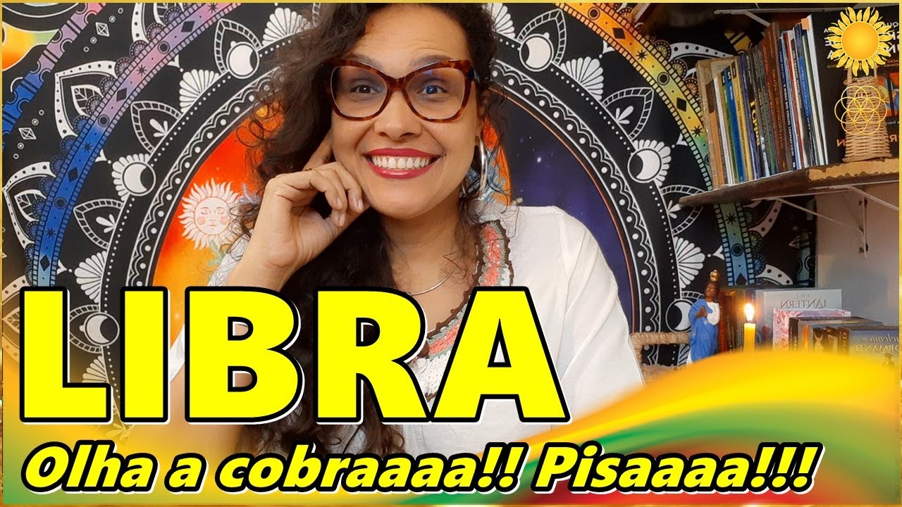 LIBRA ♎CUIDADO COM ESSA COBRA🔥OS PRATOS DA BALANÇA VÃO VOAR PARA TUDO QUANTO É LADO💥 SEGURA LIBRA 🌻