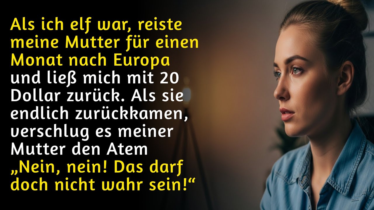 Meine Mutter reiste für einen Monat nach Europa und ließ mir mit elf Jahren nur 2 Dollar da  als sie