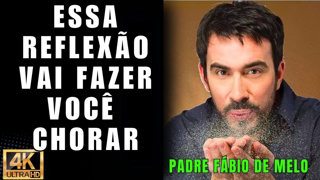 ESSA REFLEX&Atilde;O &Eacute; A MAIS PROFUNDA QUE VOC&Ecirc; VAI OUVIR HOJE - PADRE F&Aacute;BIO DE MELO