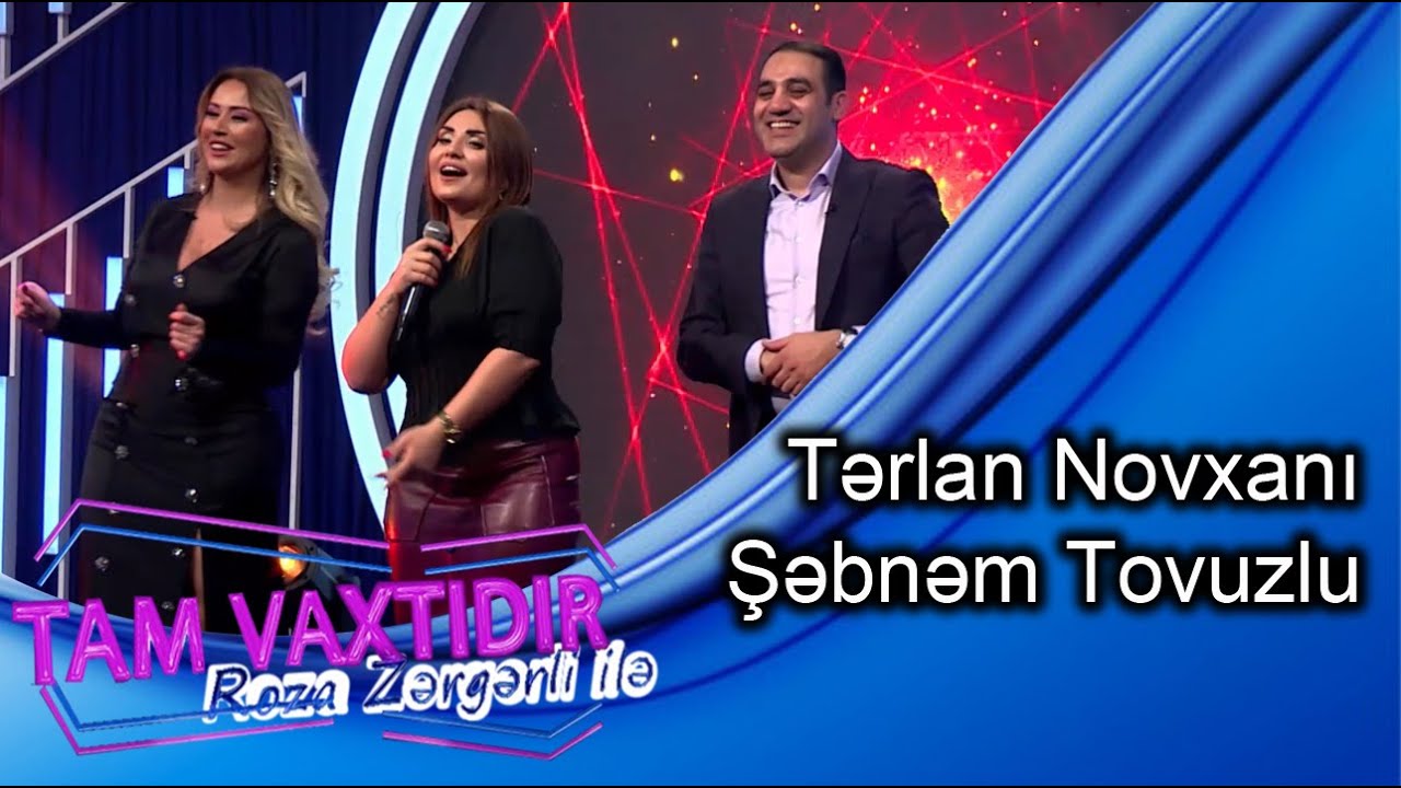 Tam Vaxtidir #15 - Sebnem Tovuzlu, Terlan Novxani