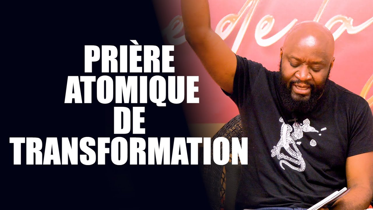 Prière atomique de transformation  | Révérend Bertrand RIM