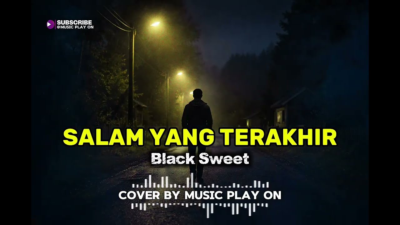 SALAM YANG TERAKHIR - BLACK SWEET // COVER BY MUSIC PLAY ON_Request @NinockNinock-i5x