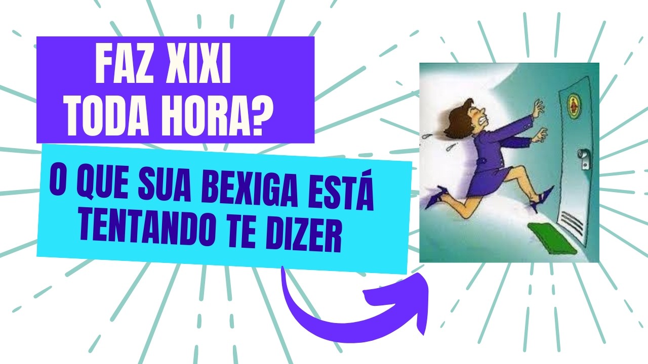 FAZ XIXI TODA HORA? 🚽 O que a sua bexiga está tentando te dizer!