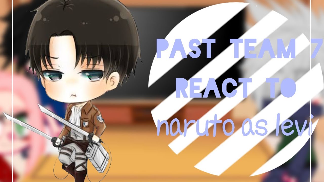 []past team 7 react to naruto as levi[] |sasunaru,kakanaru| Naruto x aot AU (read description)