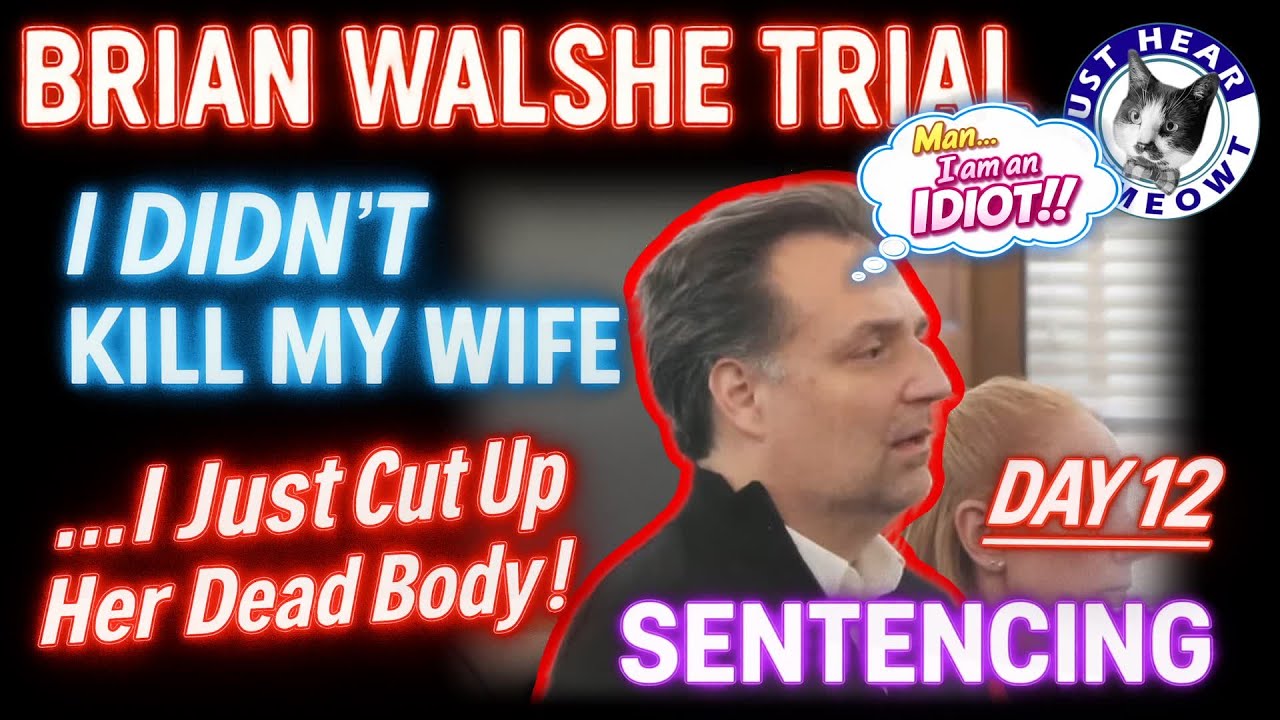 BRIAN WALSHE TRIAL - DAY 12 - SENTENCING FINALE #brianwalshe #brianwalshetrial w/@summaloudmouth