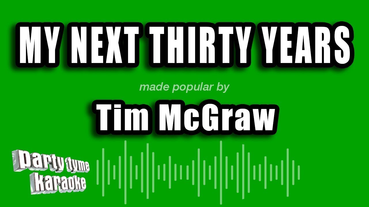 Tim McGraw - My Next Thirty Years (Karaoke Version)
