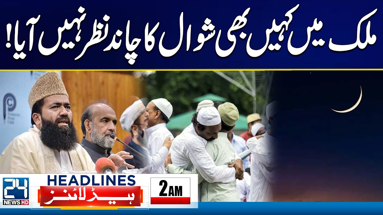 US-Israel Iran War Tensions - Shawwal Moon Not Sighted Anywhere in the Country - 2am News Headlines