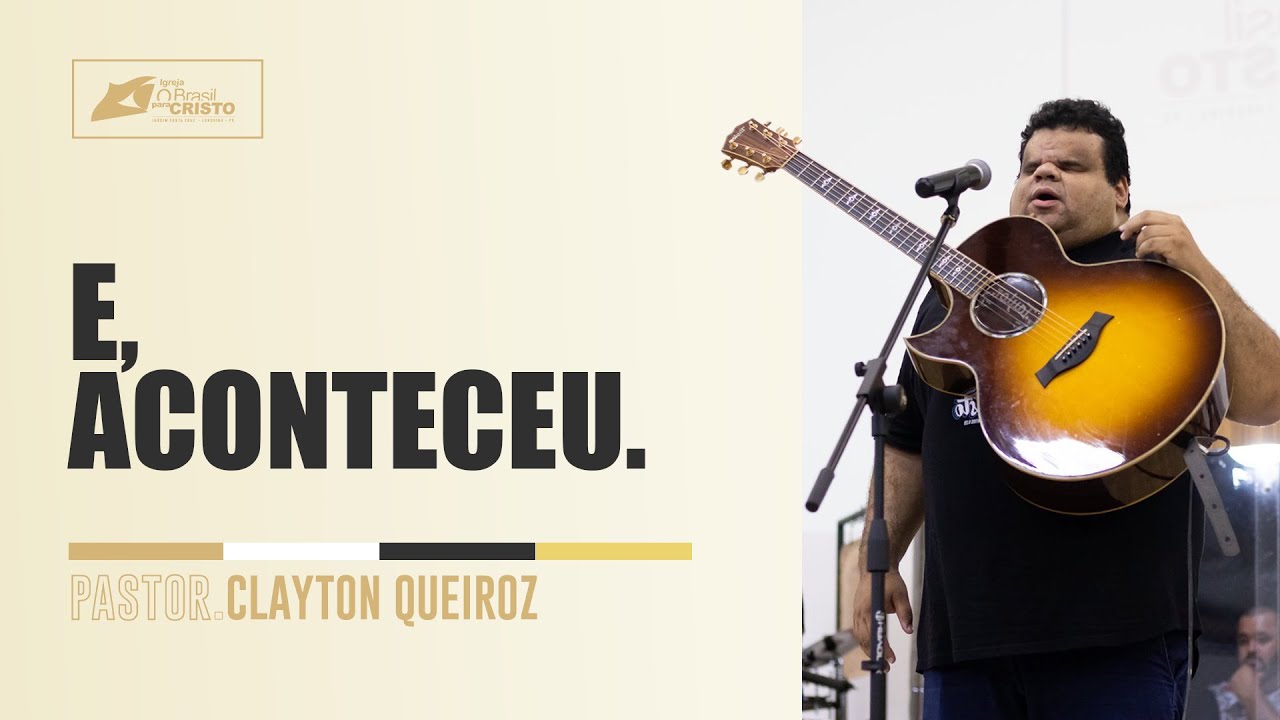 Pr. Clayton Queiroz - E Aconteceu - dia#5