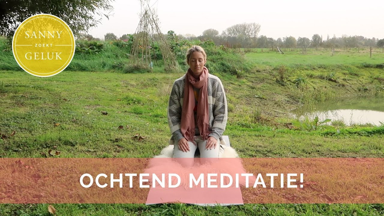 Super start je dag met deze ochtend meditatie! Sanny zoekt Geluk