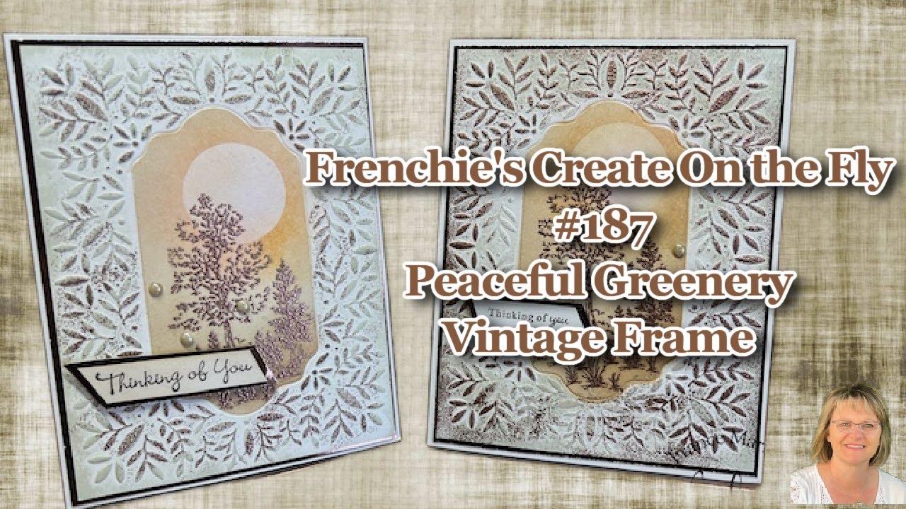 Create On The Fly With Frenchie #187 Peaceful Greenery Vintage Frame