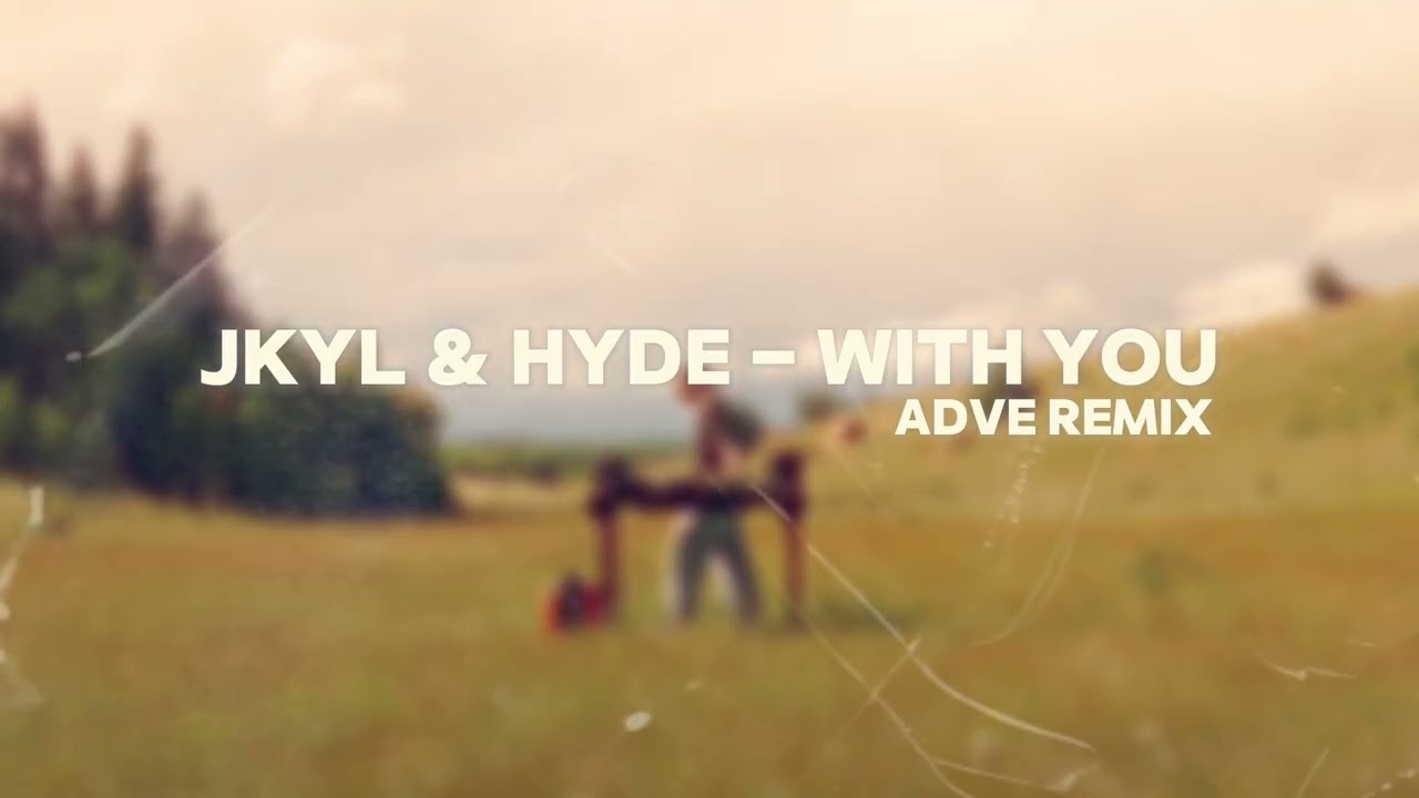 Jkyl & Hyde - With You (ADVE Remix)