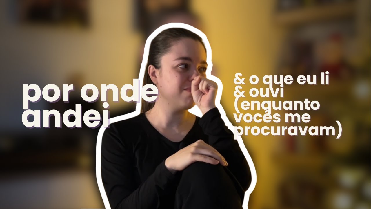 Por onde andei & o que eu li e ouvi no meu tempo off das redes sociais