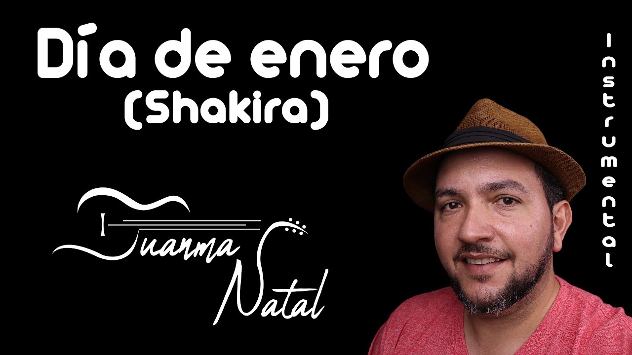 Día de enero (Shakira) INSTRUMENTAL - Juanma Natal - Guitar - Cover - Lyrics