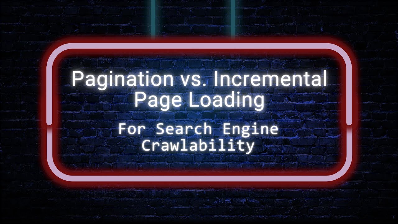Pagination vs. Incremental Page Loading For Search Engine Crawlability