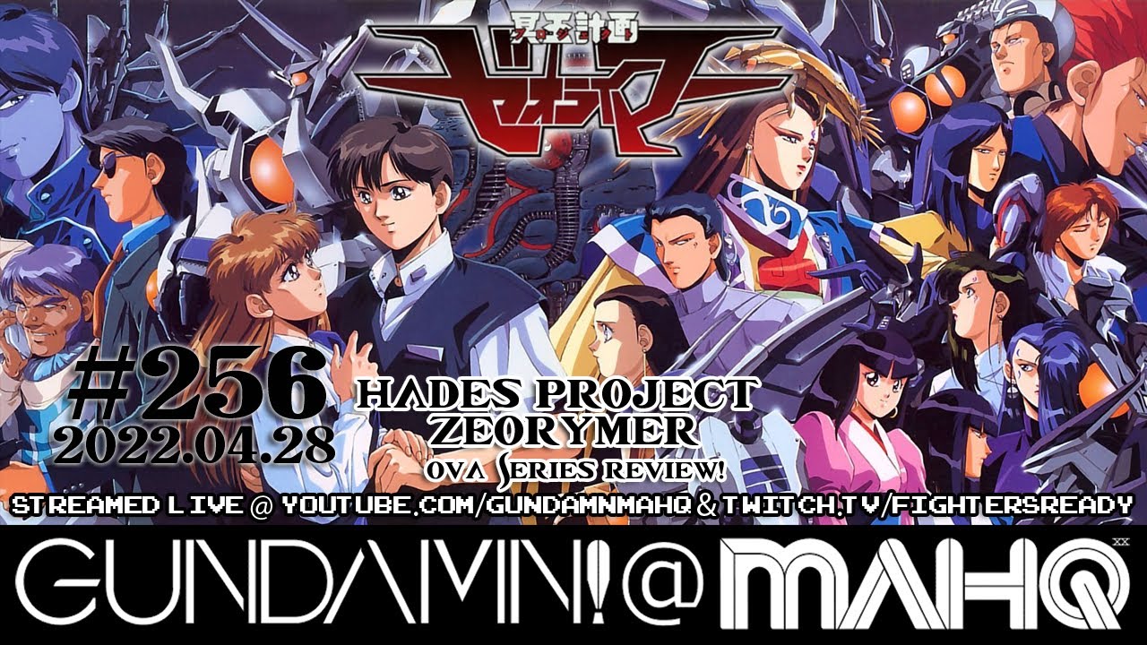2022-04-28 - Gundamn! @ MAHQ Ep. 256 - OVA Review: Hades Project Zeorymer
