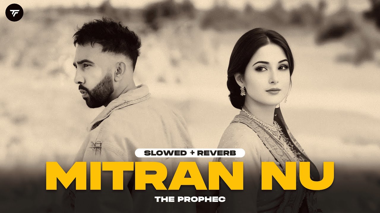 Mitran Nu (Slowed + Reverb) | The PropheC |  Lofi Music  | Latest Punjabi Songs 2024