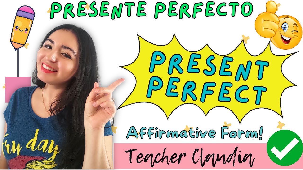 Presente PERFECTO - Present Perfect 🤓 Como usarlo, ejemplos sencillos y actividad 📝 Affirmative form
