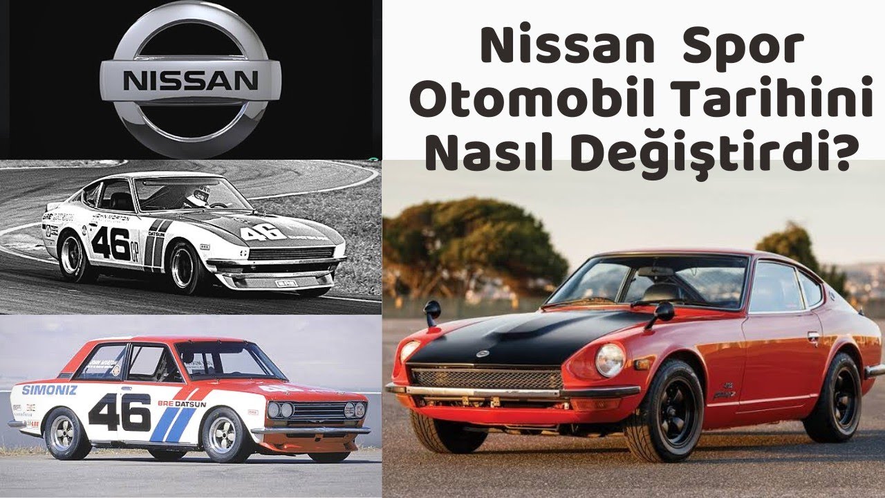Nissan Nasıl Kuruldu ve Datsun 240Z Spor Otomobil Tarihini Nasıl Değiştirdi?